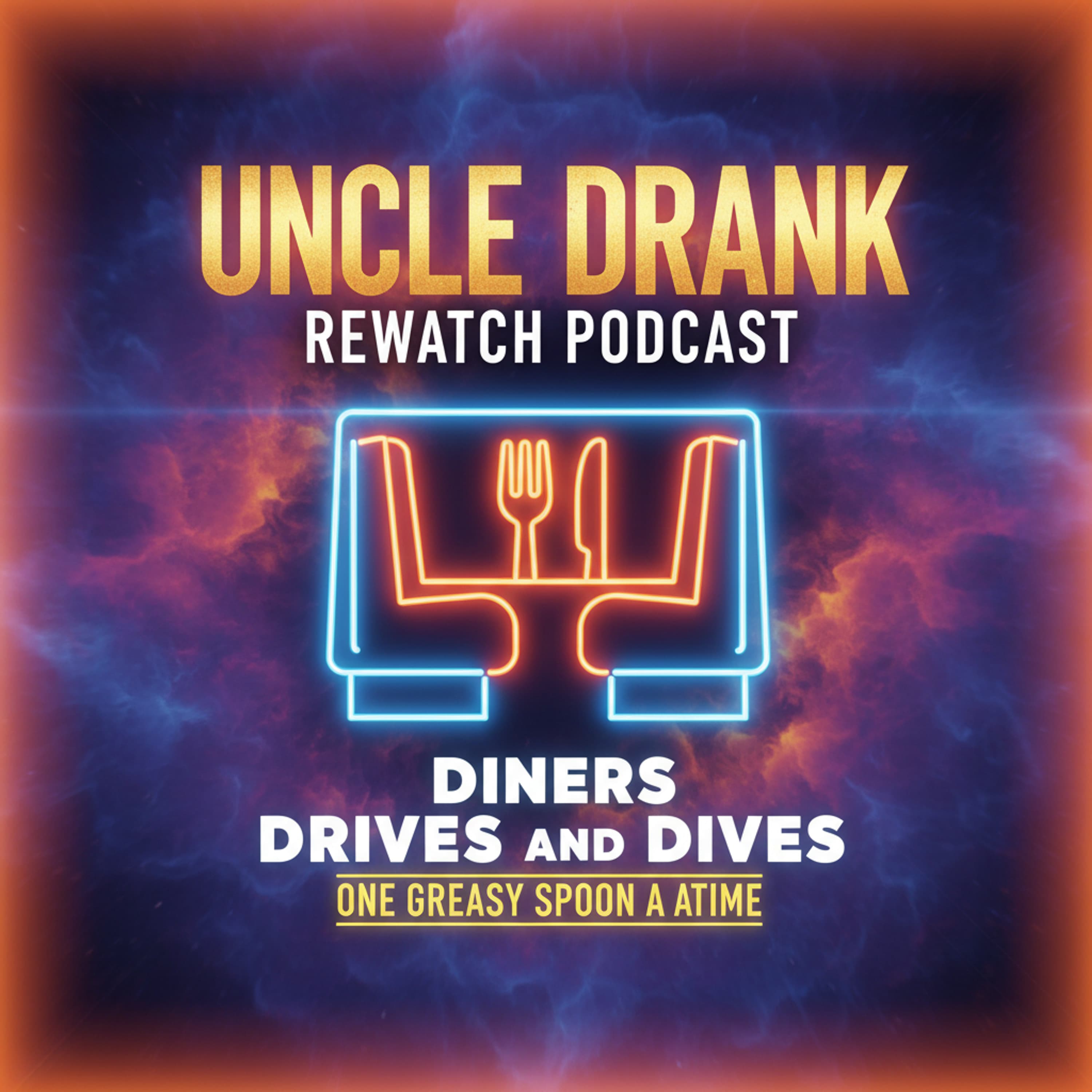 Cover art for Uncle Drank Rewatch Podcast Where he only watches diners drives and dives