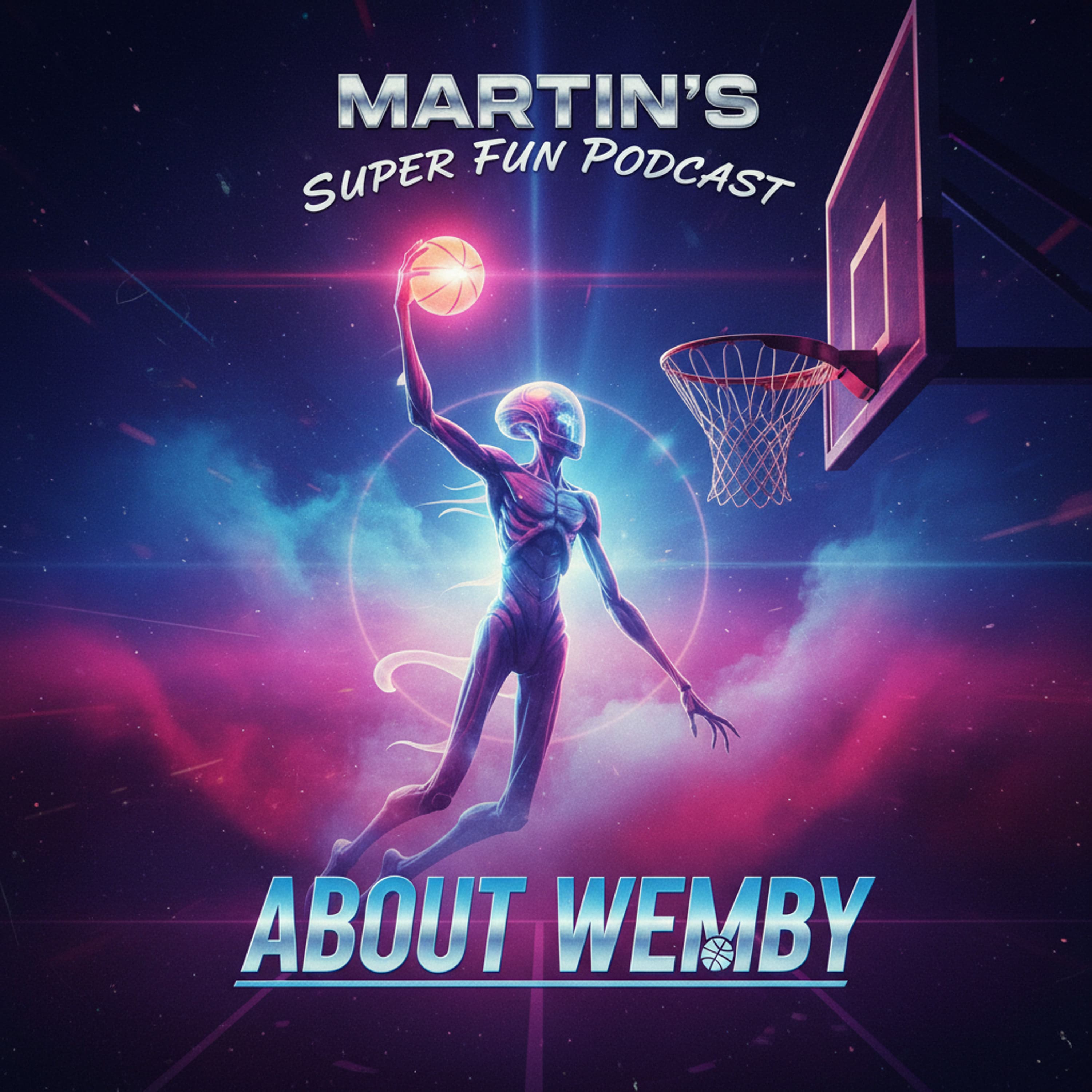 Cover art for Martin's Super Fun Podcast about Wemby